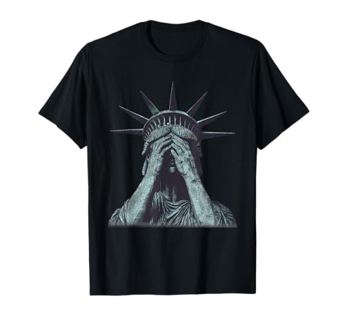 Statue of Liberty Crying Funny Patriotic Political USA T-Shirt