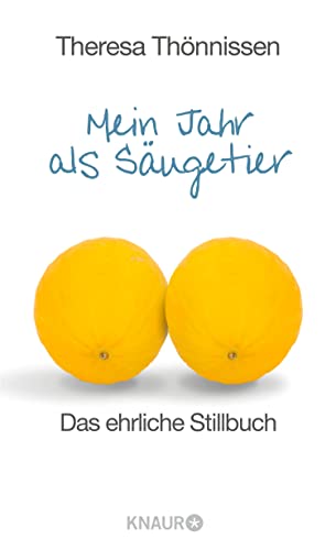 Mein Jahr als Säugetier: Das ehrliche Stillbuch