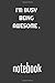 Produktbild I'm Busy Being Awesome: Notebook
