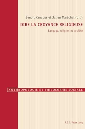 Dire La Croyance Religieuse: Langage, Religion Et Sociaetae: 3 book cover