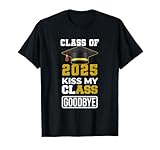Kiss My Class Goodbye Funny Graduation Class Of 2025 T-Shirt