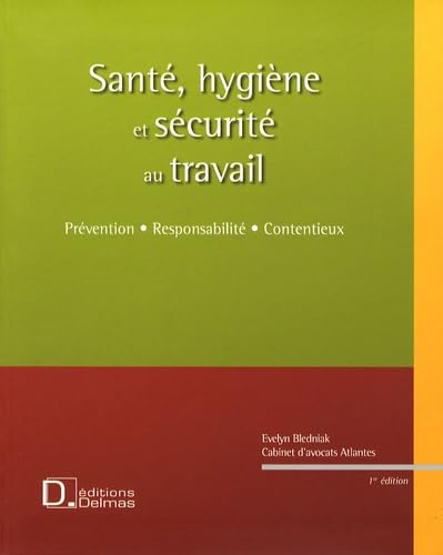 Santé, hygiène et sécurité au travail: Prévention, Responsabilité, Contentieux