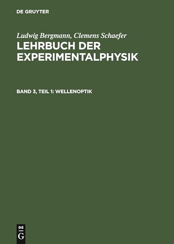 Wellenoptik: Aus Lehrbuch Der Experimentalphysik; Zum Gebrauch Bei Akademischen Vorlesungen Und Zum Selbststudium