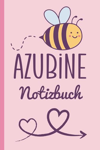 Azubine Notizbuch: Perfektes Geschenk zum Abschied für Azubi, Kollegen, Chef, Freund oder Freundin | Die beste Erinnerung an die Ausbildung!