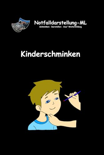 Kinderschminken: Notfalldarstellung-ML (German Edition)