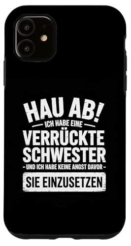 Go away, I have a crazy sister and I am not afraid to use X}zP[X iPhone 11 p