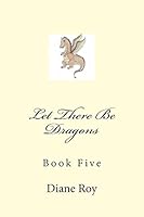 Let There Be Dragons: Book Five 099403234X Book Cover