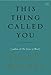 This Thing Called You