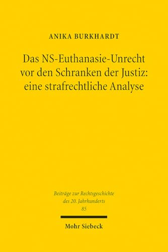 Das NS-Euthanasie-Unrecht vor den Schranken der Justiz: eine strafrechtliche Analyse (Beiträge Zur Rechtsgeschichte Des 20. Jahrhunderts) (German Edition)