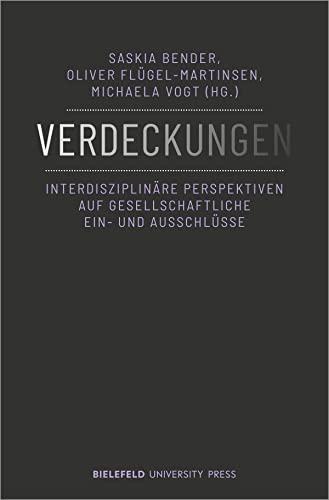 Verdeckungen: Interdisziplinäre Perspektiven auf gesellschaftliche Ein- und Ausschlüsse (BiUP General)