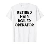 Operador de caldera de pelo jubilado Camiseta