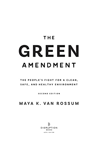 The Green Amendment: The People's Fight for a Clean, Safe, and Healthy Environment