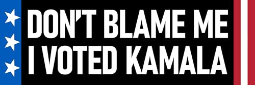 Dont Blame Me I Voted Kamala Harris Sticker Large 3x9 Anti Trump Sucks Stickers