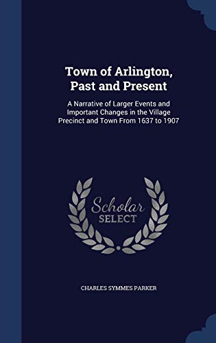 Town of Arlington, Past and Present: A Narrativ... 1298914019 Book Cover