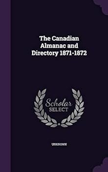 Hardcover The Canadian Almanac and Directory 1871-1872 Book