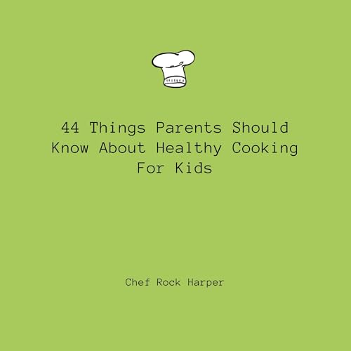 44 Things Parents Should Know About Healthy Cooking for Kids Audiolibro Por Chef Rock Harper arte de portada
