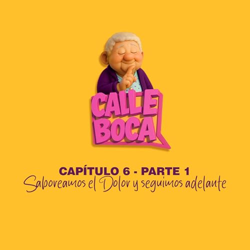 CAP&Iacute;TULO 6 - PARTE 1: SABOREAMOS EL DOLOR Y SEGUIMOS ADELANTE