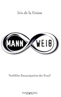 Mann * Weib: Verfehlte Emanzipation der Frau? 3946810195 Book Cover