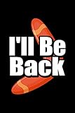  I\'ll Be Back: Boomerang - 120 Dot Grid Pages, 6 x 9 inches, White Paper, Matte Finished Soft Cover