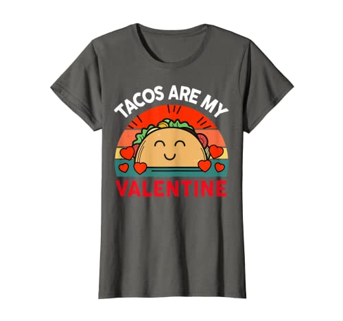 Womens Tacos Are My Valentines Day Happy Funny Mexican Tuesday Gift T-Shirt