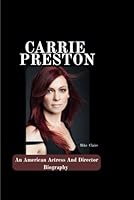 Carrie Preston: An American Actress And Director Biography B0F5KVNWHL Book Cover