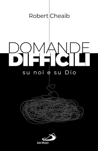 Domande Difficili Su Noi E Su Dio
