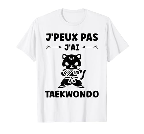 J'peux pas j'ai taekwondo sport humour taekwondo T-Shirt