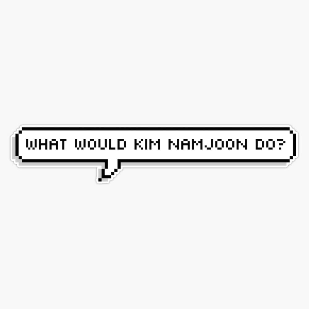 what would kim namjoon do? Sticker Vinyl Bumper Sticker 6 Mil Thick - Size 5"