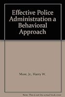 Effective police administration: A behavioral approach 0914526014 Book Cover