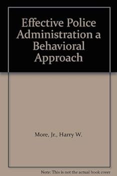 Hardcover Effective police administration: A behavioral approach (Administration of justice series) Book