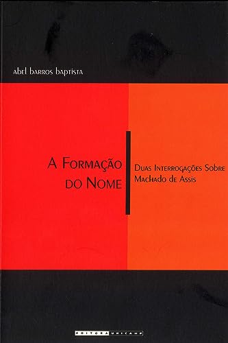 A formação do nome: Duas interrogações sobre Machado de Assis