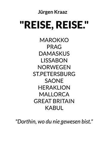 10 Reisen: Als wärst Du selbst dabei gewesen. (German Edition) - Kraaz, Jürgen