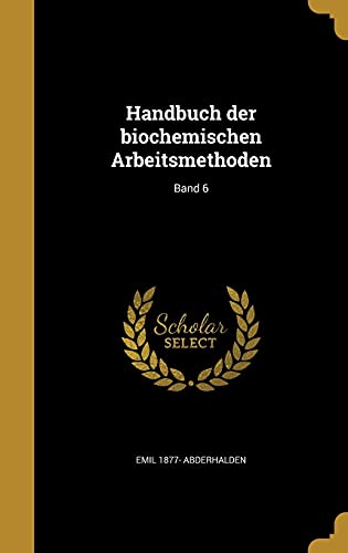 Handbuch der biochemischen Arbeitsmethoden; Band 6 (German Edition)