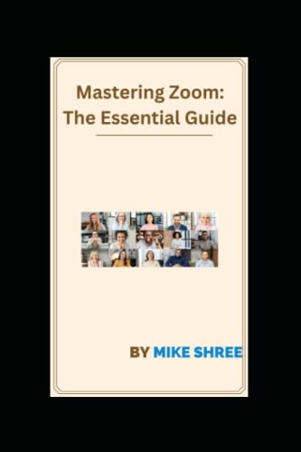 Mastering Zoom: The Essential Guide