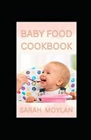 Baby Food Cookbook: Baby Feeding Recipes For A Healthy Start B0BKRZRFNH Book Cover