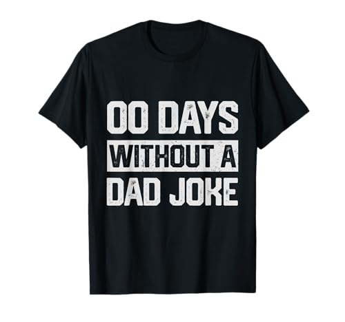 Zero Days With A Dad Joke Humor Papà Joke Divertente Festa del papà Maglietta
