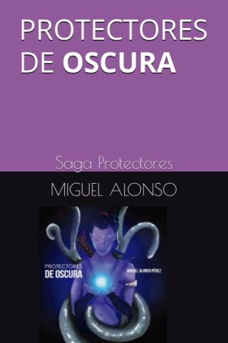PROTECTORES DE OSCURA: Saga Protectores (Spanish Edition)