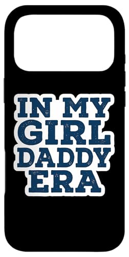 In My Girl Daddy Era Proud New Dad Funny ���̓� �� �X�}�z�P�[�X iPhone 17 Pro Max �p