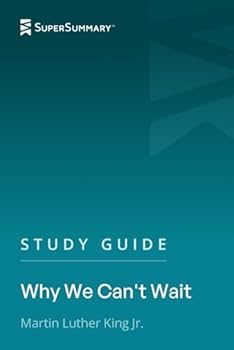 Paperback Study Guide: Why We Can’t Wait by Martin Luther King Jr. (SuperSummary) Book