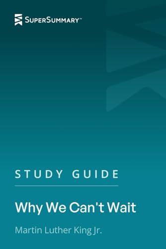 Study Guide: Why We Can’t Wait by Martin Luther King Jr. (SuperSummary)