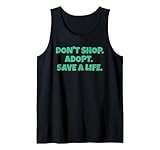 Don´t Shop Adopt - Save A Life - Tierhilfe - Tierschutz Tank Top