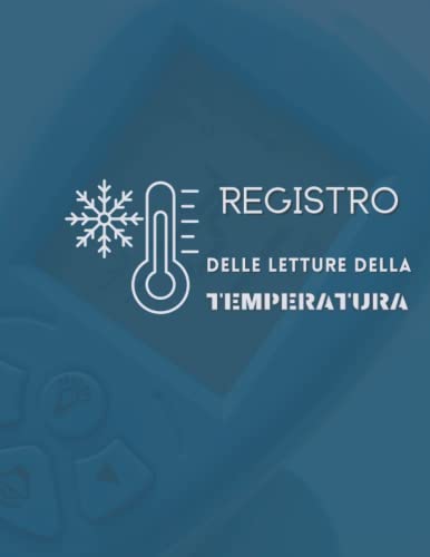 Registro delle letture della temperatura: Libro di registro della temperatura: libro di registro medico, Monitoraggio degli impianti di refrigerazione ... di temperatura giornaliero per il frigorif