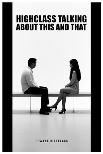 HIGHCLASS TALKING ABOUT THIS AND THAT