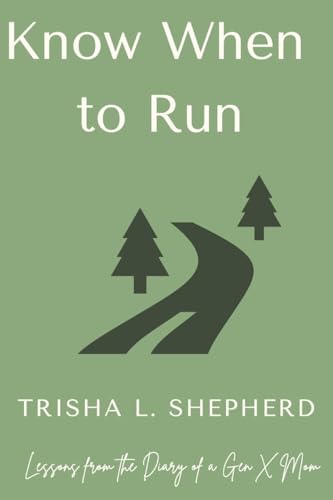 Know When to Run: Lessons from the diary of a Gen X mom