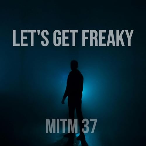 37: Let's Get Freaky
