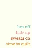  Bra Off Hair Up Sweats On Time To Quilt: Graph and Lined Paper Quilting Humor Notebook for Drafting, Designing, and Notes