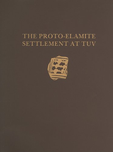 Malyan Excavation Reports, Volume I – Proto–Elamite Settlement at TUV (University Museum Monograph, 69)