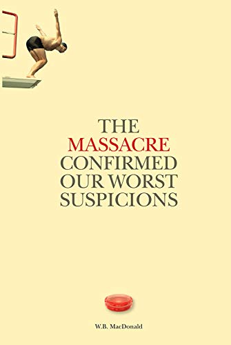 The Massacre Confirmed Our Worst Suspicions (267) (Essential Poets series)