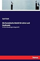 Die Franzosische Metrik Fur Lehrer Und Studirende 3744603695 Book Cover