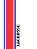  Red, White, & Blue Notebook - Lacrosse: Bold Red, White, and Blue Athletically Striped School/Team Colored (LACROSSE Themed) Composition Book. College Ruled 100 pages - 7.44\" X 9.69\" Paperback.